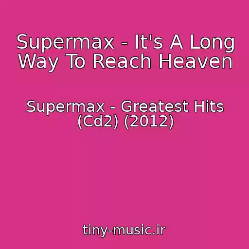 کاور آهنگ Supermax - It's A Long Way To Reach Heaven از Supermax - Greatest Hits (Cd2) (2012)