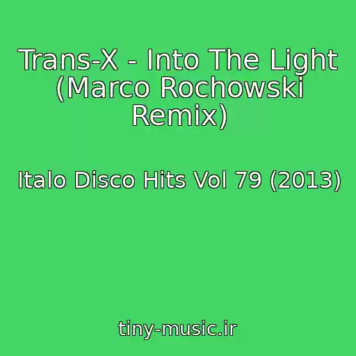 کاور آهنگ Trans-X - Into The Light (Marco Rochowski Remix) از Italo Disco Hits Vol 79 (2013)