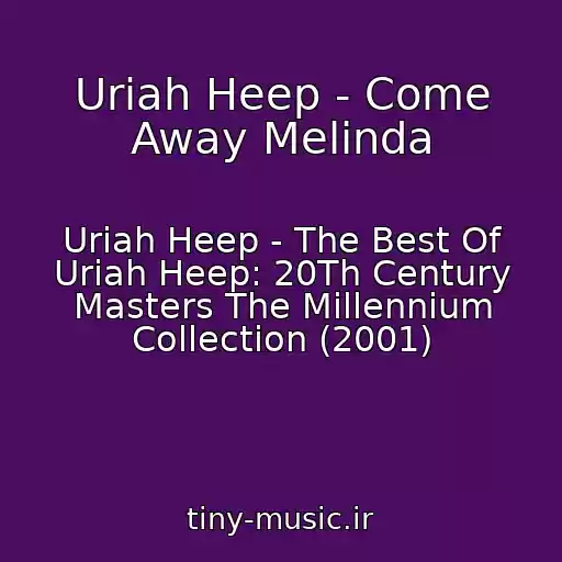 کاور آهنگ Uriah Heep - Come Away Melinda از Uriah Heep - The Best Of Uriah Heep: 20Th Century Masters The Millennium Collection (2001)