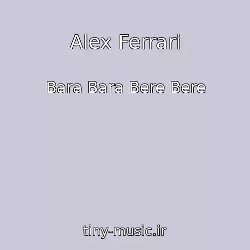 کاور آهنگ Alex Ferrari از Bara Bara Bere Bere