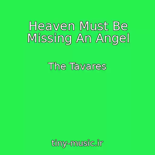 کاور آهنگ Heaven Must Be Missing An Angel از The Tavares