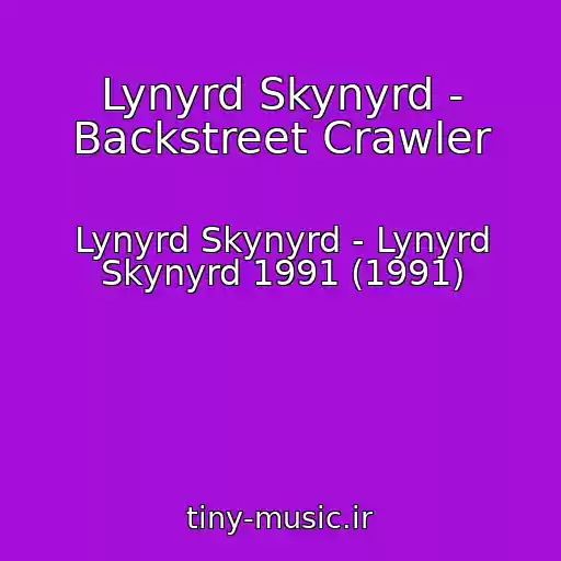 کاور آهنگ Lynyrd Skynyrd - Backstreet Crawler از Lynyrd Skynyrd - Lynyrd Skynyrd 1991 (1991)