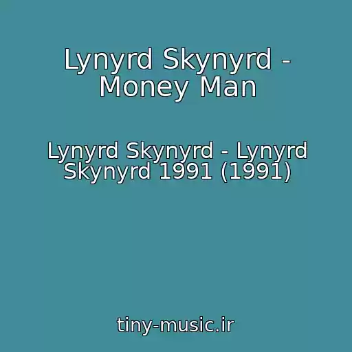 کاور آهنگ Lynyrd Skynyrd - Money Man از Lynyrd Skynyrd - Lynyrd Skynyrd 1991 (1991)