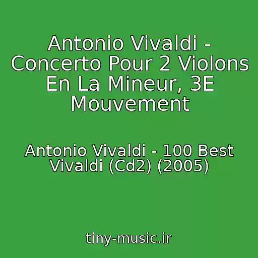 کاور آهنگ Antonio Vivaldi - Concerto Pour 2 Violons En La Mineur, 3E Mouvement از Antonio Vivaldi - 100 Best Vivaldi (Cd2) (2005)