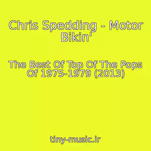 کاور آهنگ Chris Spedding - Motor Bikin' از The Best Of Top Of The Pops Of 1975-1979 (2013)