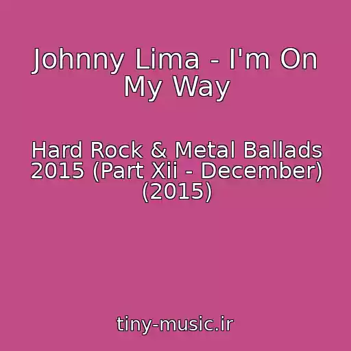 کاور آهنگ Johnny Lima - I'm On My Way از Hard Rock & Metal Ballads 2015 (Part Xii - December) (2015)