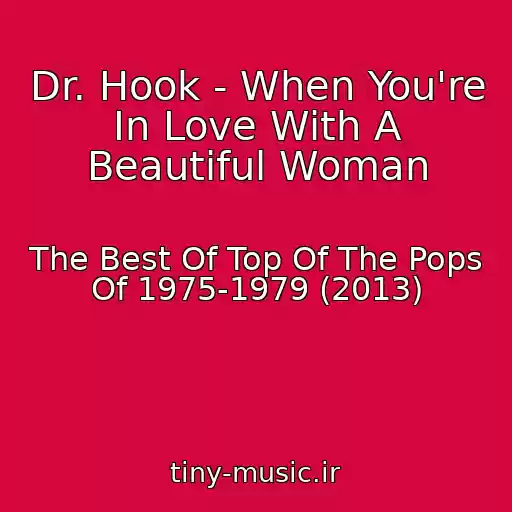 کاور آهنگ Dr. Hook - When You're In Love With A Beautiful Woman از The Best Of Top Of The Pops Of 1975-1979 (2013)