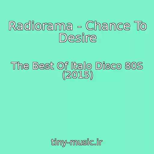 کاور آهنگ Radiorama - Chance To Desire از The Best Of Italo Disco 80S (2015)