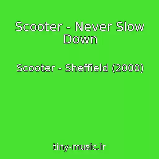 کاور آهنگ Scooter - Never Slow Down از Scooter - Sheffield (2000)