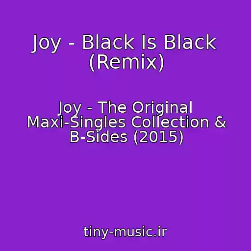 کاور آهنگ Joy - Black Is Black (Remix) از Joy - The Original Maxi-Singles Collection & B-Sides (2015)