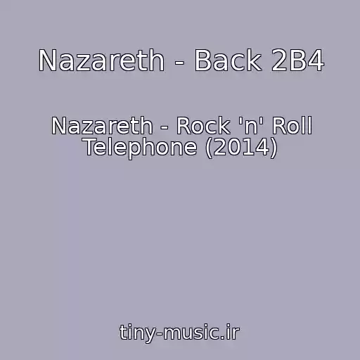 کاور آهنگ Nazareth - Back 2B4 از Nazareth - Rock 'n' Roll Telephone (2014)