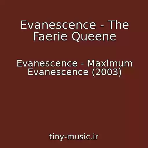 کاور آهنگ Evanescence - The Faerie Queene از Evanescence - Maximum Evanescence (2003)