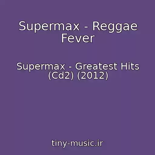 کاور آهنگ Supermax - Reggae Fever از Supermax - Greatest Hits (Cd2) (2012)