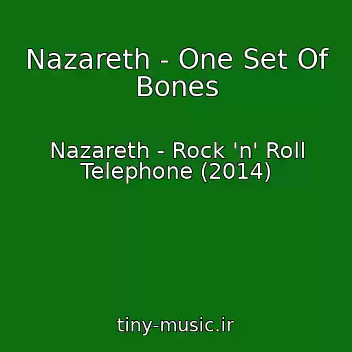کاور آهنگ Nazareth - One Set Of Bones از Nazareth - Rock 'n' Roll Telephone (2014)