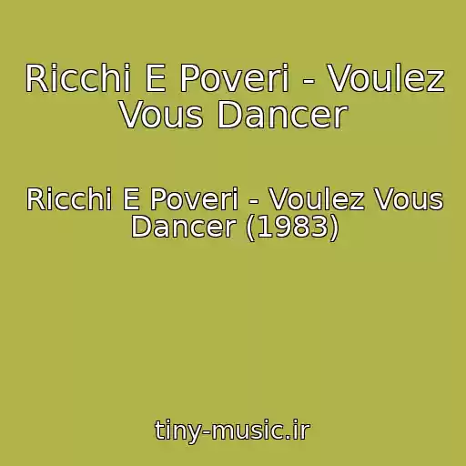 کاور آهنگ Ricchi E Poveri - Voulez Vous Dancer از Ricchi E Poveri - Voulez Vous Dancer (1983)