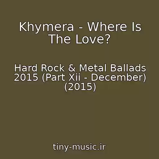 کاور آهنگ Khymera - Where Is The Love? از Hard Rock & Metal Ballads 2015 (Part Xii - December) (2015)