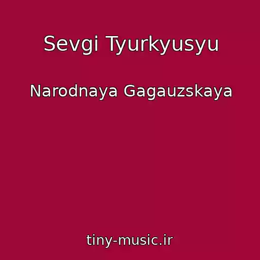 کاور آهنگ Sevgi Tyurkyusyu از Narodnaya Gagauzskaya