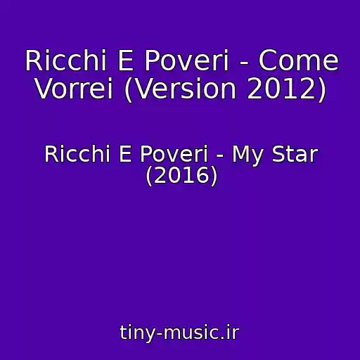 کاور آهنگ Ricchi E Poveri - Come Vorrei (Version 2012) از Ricchi E Poveri - My Star (2016)