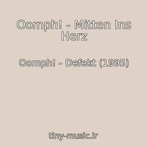 کاور آهنگ Oomph! - Mitten Ins Herz از Oomph! - Defekt (1995)