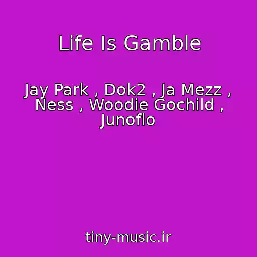 کاور آهنگ Life Is Gamble از Jay Park , Dok2 , Ja Mezz , Ness , Woodie Gochild , Junoflo