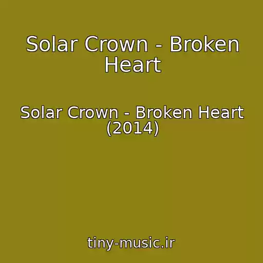 کاور آهنگ Solar Crown - Broken Heart از Solar Crown - Broken Heart (2014)