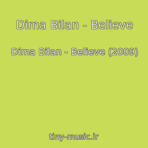 کاور آهنگ Dima Bilan - Believe از Dima Bilan - Believe (2009)