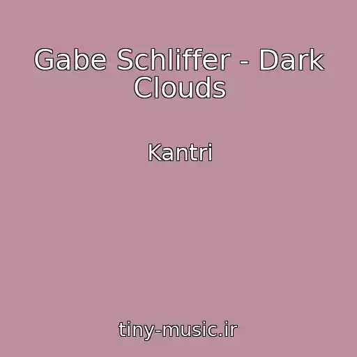 کاور آهنگ Gabe Schliffer - Dark Clouds از Kantri