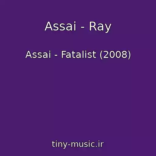 کاور آهنگ Assai - Ray از Assai - Fatalist (2008)