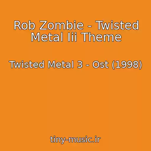 کاور آهنگ Rob Zombie - Twisted Metal Iii Theme از Twisted Metal 3 - Ost (1998)