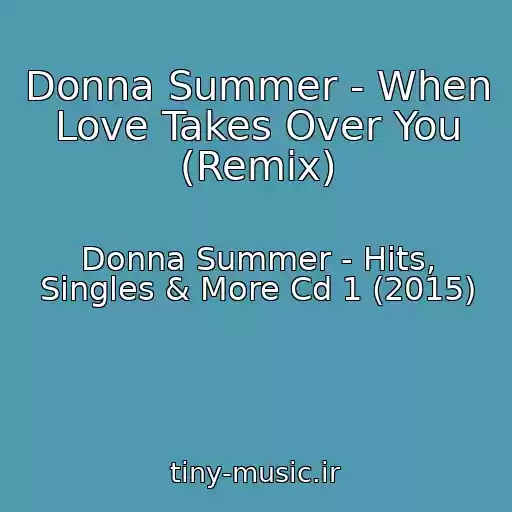 کاور آهنگ Donna Summer - When Love Takes Over You (Remix) از Donna Summer - Hits, Singles & More Cd 1 (2015)