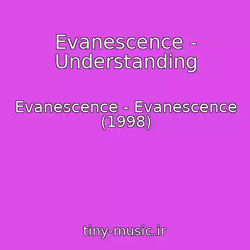کاور آهنگ Evanescence - Understanding از Evanescence - Evanescence (1998)