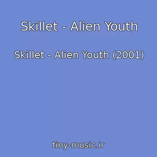 کاور آهنگ Skillet - Alien Youth از Skillet - Alien Youth (2001)