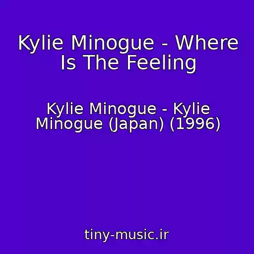 کاور آهنگ Kylie Minogue - Where Is The Feeling از Kylie Minogue - Kylie Minogue (Japan) (1996)