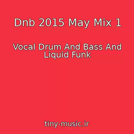 کاور آهنگ Dnb 2015 May Mix 1 از Vocal Drum And Bass And Liquid Funk