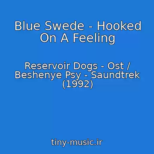 کاور آهنگ Blue Swede - Hooked On A Feeling از Reservoir Dogs - Ost / Beshenye Psy - Saundtrek (1992)