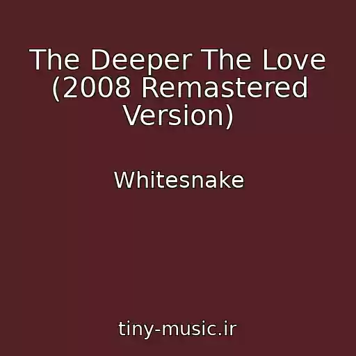 کاور آهنگ The Deeper The Love (2008 Remastered Version) از Whitesnake