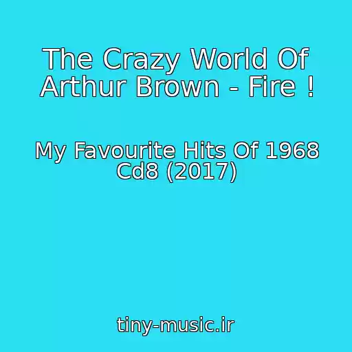 کاور آهنگ The Crazy World Of Arthur Brown - Fire ! از My Favourite Hits Of 1968 Cd8 (2017)