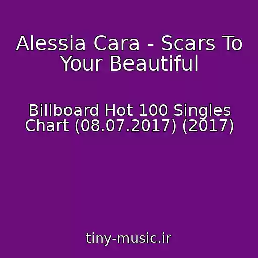کاور آهنگ Alessia Cara - Scars To Your Beautiful از Billboard Hot 100 Singles Chart (08.07.2017) (2017)