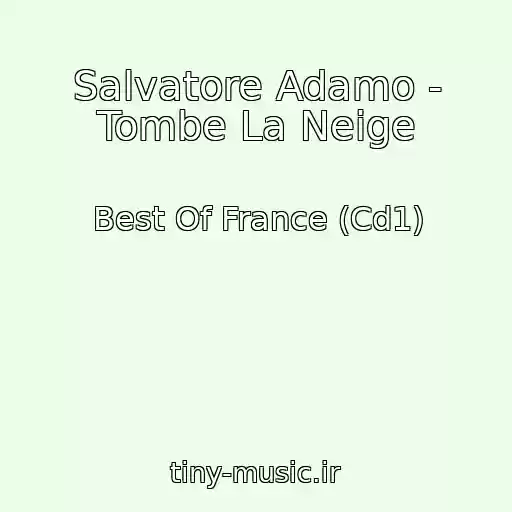 کاور آهنگ Salvatore Adamo - Tombe La Neige از Best Of France (Cd1)