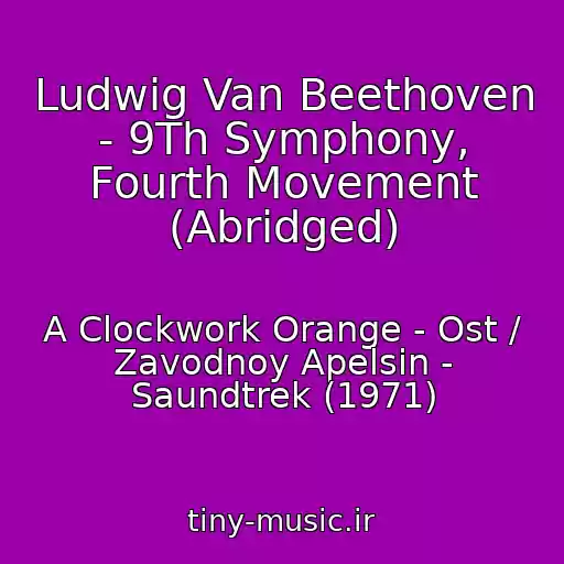 کاور آهنگ Ludwig Van Beethoven - 9Th Symphony, Fourth Movement (Abridged) از A Clockwork Orange - Ost / Zavodnoy Apelsin - Saundtrek (1971)