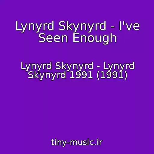 کاور آهنگ Lynyrd Skynyrd - I've Seen Enough از Lynyrd Skynyrd - Lynyrd Skynyrd 1991 (1991)