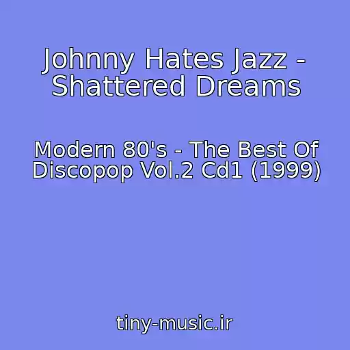 کاور آهنگ Johnny Hates Jazz - Shattered Dreams از Modern 80's - The Best Of Discopop Vol.2 Cd1 (1999)