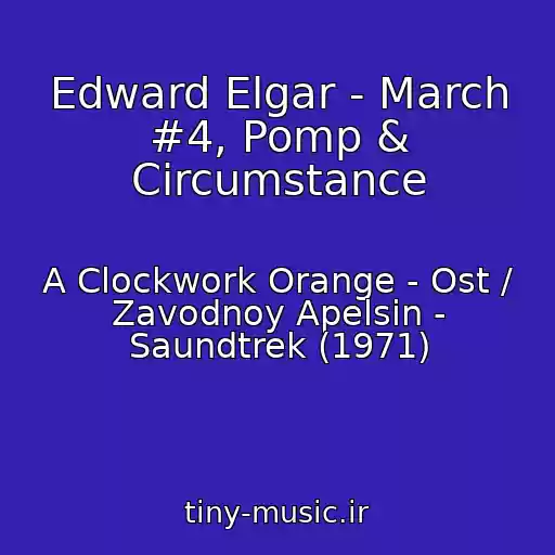 کاور آهنگ Edward Elgar - March #4, Pomp & Circumstance از A Clockwork Orange - Ost / Zavodnoy Apelsin - Saundtrek (1971)