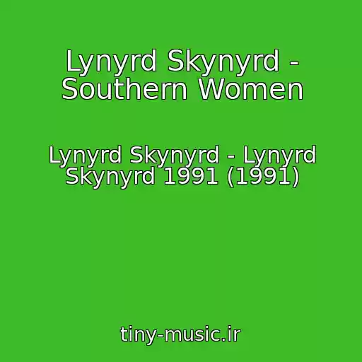 کاور آهنگ Lynyrd Skynyrd - Southern Women از Lynyrd Skynyrd - Lynyrd Skynyrd 1991 (1991)