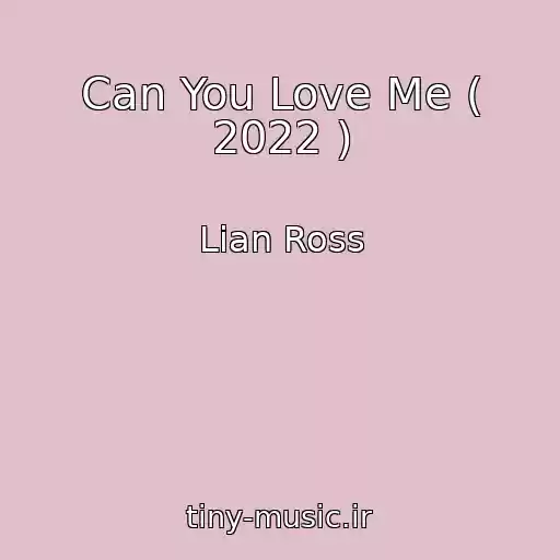 کاور آهنگ Can You Love Me ( 2022 ) از Lian Ross