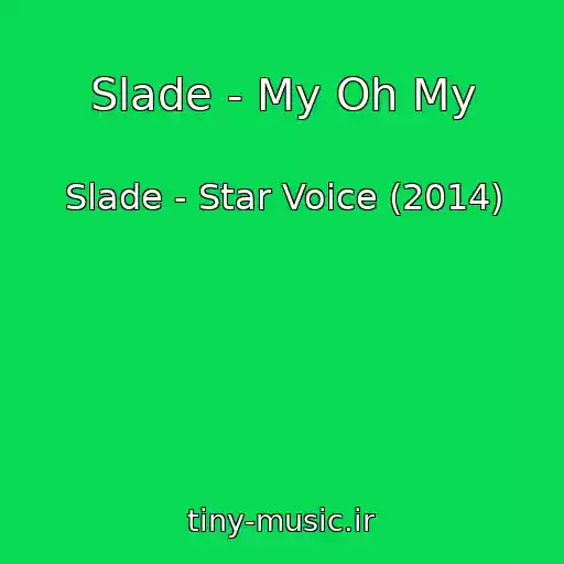 کاور آهنگ Slade - My Oh My از Slade - Star Voice (2014)