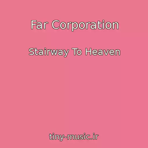 کاور آهنگ Far Corporation از Stairway To Heaven