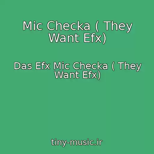 کاور آهنگ Mic Checka ( They Want Efx) از Das Efx Mic Checka ( They Want Efx)