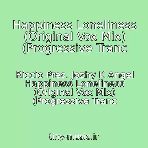 کاور آهنگ Happiness Loneliness (Original Vox Mix) (Progressive Tranc از Riccio Pres. Jozhy K Angel Happiness Loneliness (Original Vox Mix) (Progressive Tranc