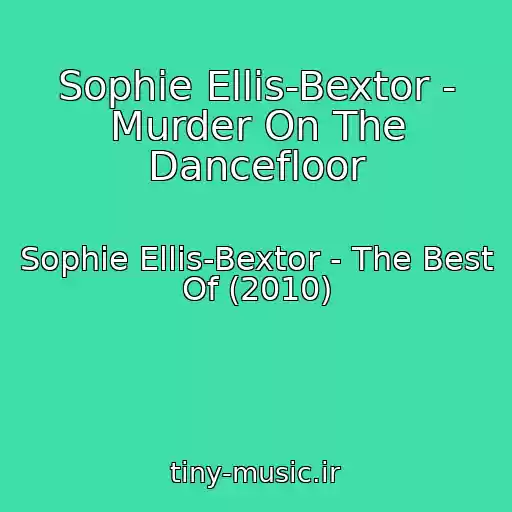 کاور آهنگ Sophie Ellis-Bextor - Murder On The Dancefloor از Sophie Ellis-Bextor - The Best Of (2010)
